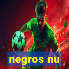 negros nu